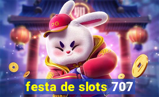 festa de slots 707